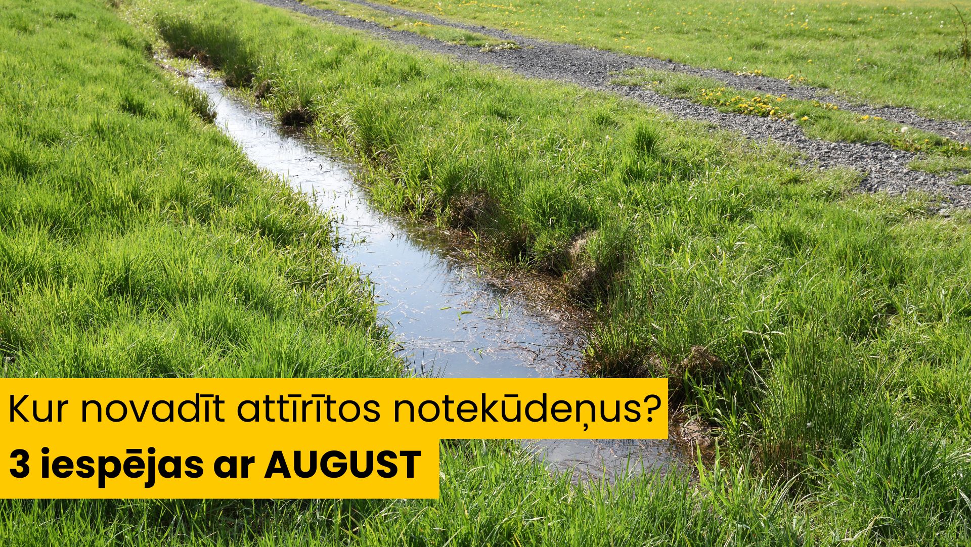 Kur novadīt attīrītos notekūdeņus? Trīs drošas iespējas ar AUGUST iekārtām